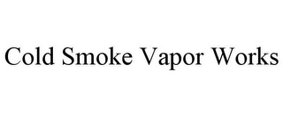COLD SMOKE VAPOR WORKS
