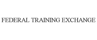 FEDERAL TRAINING EXCHANGE