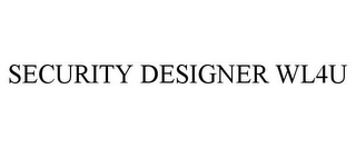 SECURITY DESIGNER WL4U