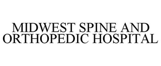 MIDWEST SPINE AND ORTHOPEDIC HOSPITAL