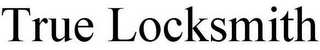 TRUE LOCKSMITH