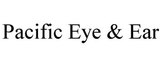 PACIFIC EYE & EAR