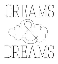 CREAMS & DREAMS