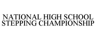 NATIONAL HIGH SCHOOL STEPPING CHAMPIONSHIP