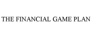 THE FINANCIAL GAME PLAN