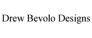 DREW BEVOLO DESIGNS