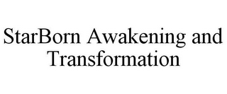 STARBORN AWAKENING AND TRANSFORMATION