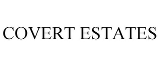 COVERT ESTATES