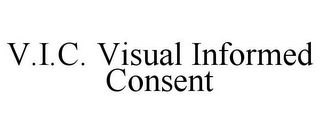 V.I.C. VISUAL INFORMED CONSENT