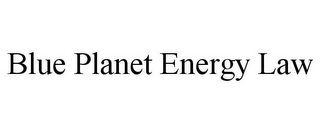 BLUE PLANET ENERGY LAW