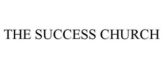 THE SUCCESS CHURCH