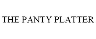 THE PANTY PLATTER