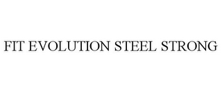 FIT EVOLUTION STEEL STRONG