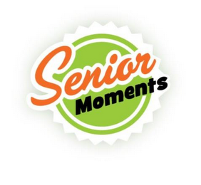 SENIOR MOMENTS