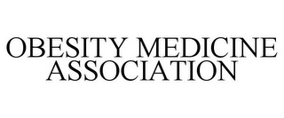 OBESITY MEDICINE ASSOCIATION