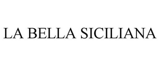 LA BELLA SICILIANA