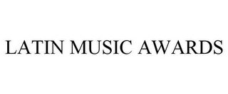 LATIN MUSIC AWARDS