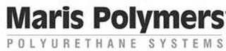 MARIS POLYMERS POLYURETHANE SYSTEMS