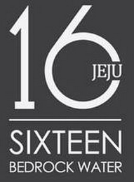 16 JEJU SIXTEEN BEDROCK WATER