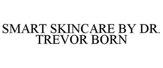 SMART SKINCARE BY DR. TREVOR BORN