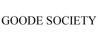 GOODE SOCIETY