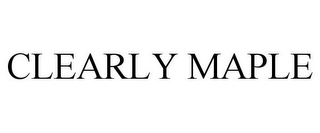 CLEARLY MAPLE