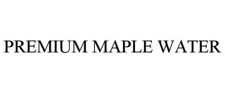 PREMIUM MAPLE WATER