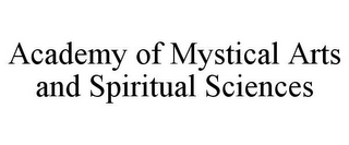 ACADEMY OF MYSTICAL ARTS AND SPIRITUAL SCIENCES