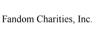 FANDOM CHARITIES, INC.