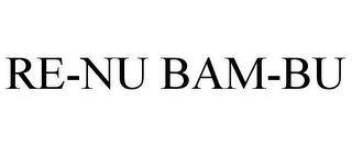 RE-NU BAM-BU