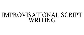 IMPROVISATIONAL SCRIPT WRITING