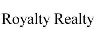 ROYALTY REALTY