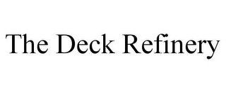 THE DECK REFINERY