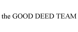 THE GOOD DEED TEAM