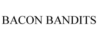 BACON BANDITS
