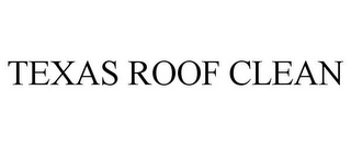 TEXAS ROOF CLEAN