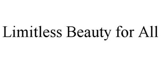 LIMITLESS BEAUTY FOR ALL