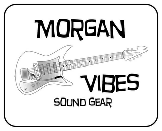 MORGAN VIBES SOUND GEAR