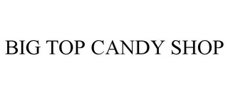 BIG TOP CANDY SHOP