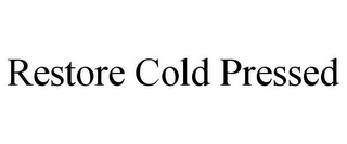 RESTORE COLD PRESSED