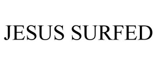JESUS SURFED
