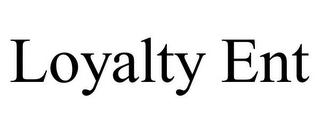 LOYALTY ENT