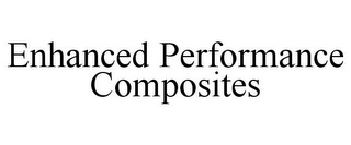 ENHANCED PERFORMANCE COMPOSITES