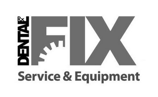 DENTAL FIX RX SERVICE & EQUIPMENT