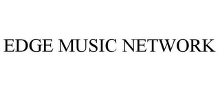 EDGE MUSIC NETWORK