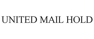 UNITED MAIL HOLD