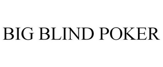 BIG BLIND POKER