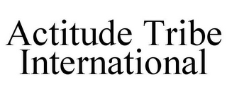 ACTITUDE TRIBE INTERNATIONAL