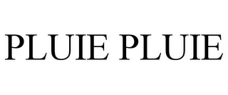 PLUIE PLUIE
