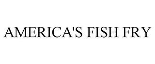 AMERICA'S FISH FRY